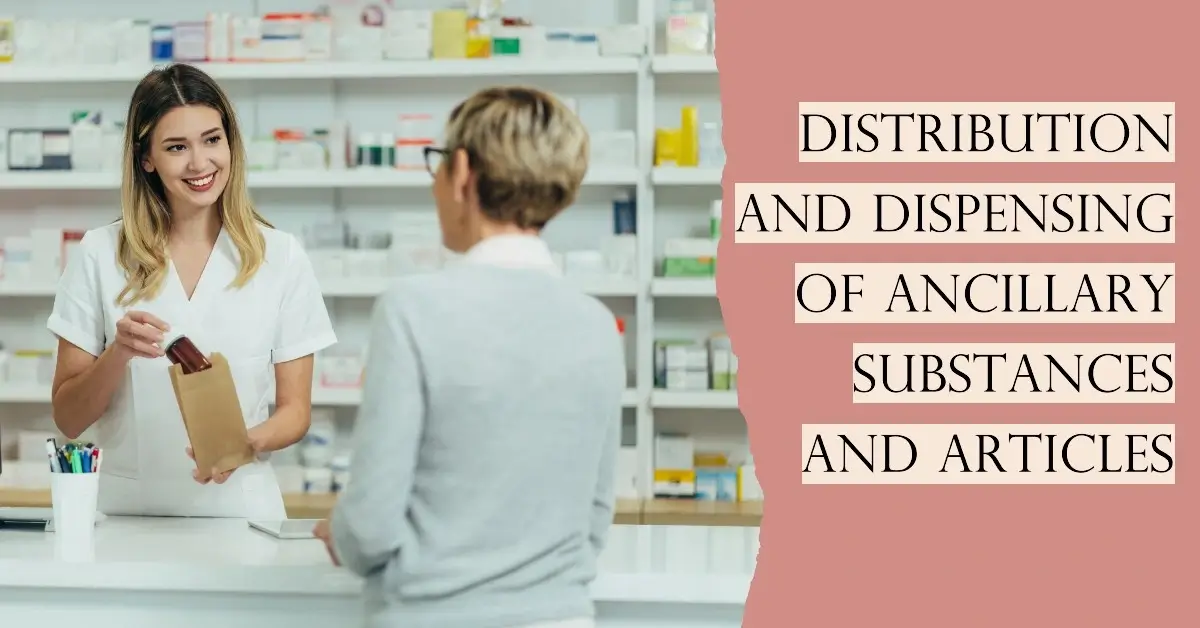 Distribution and Dispensing of Ancillary Substances and Articles