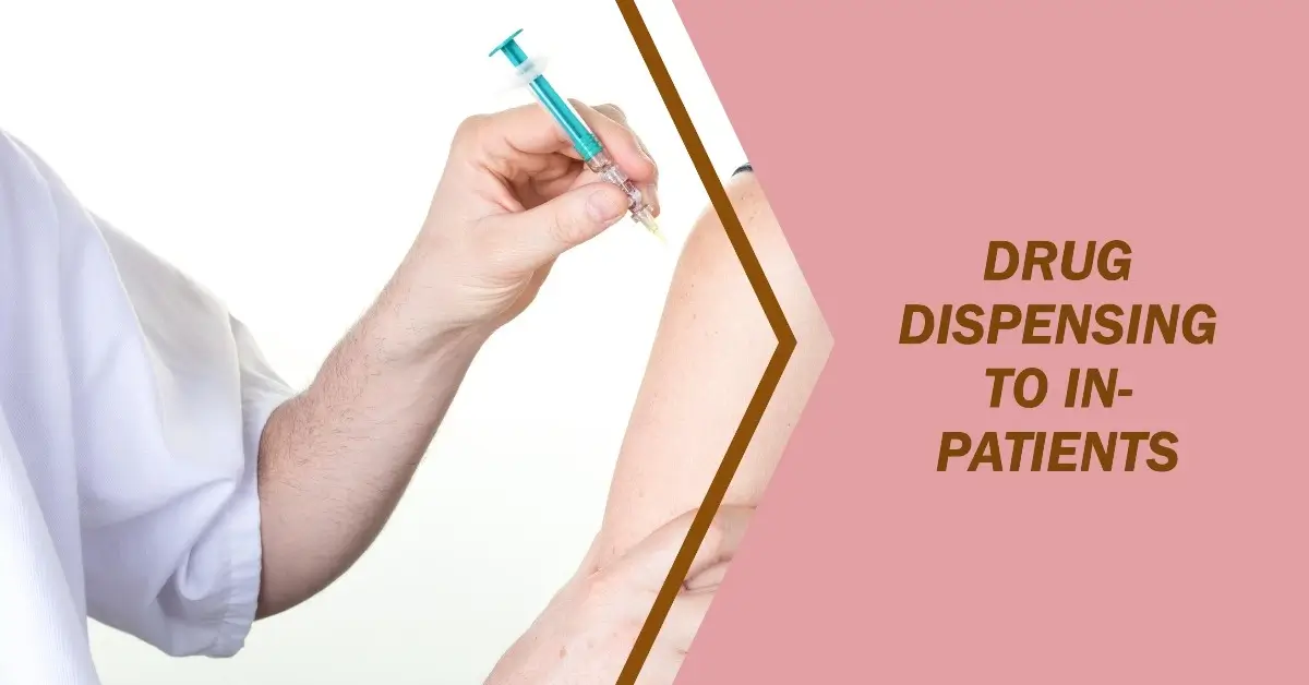 DISPENSING OF DRUGS TO IN-PATIENTS