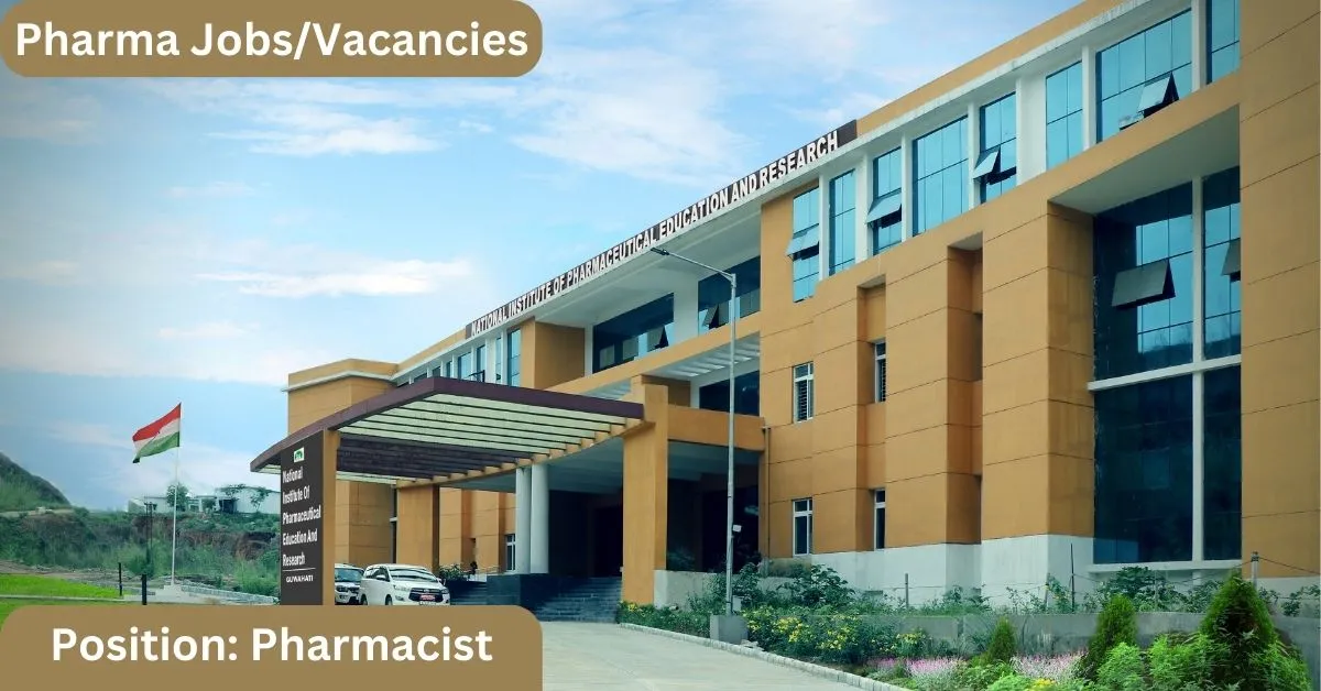 Walk-in-Interview: Pharmacist Position at NIPER Guwahati Offering Rs. 30,000/month