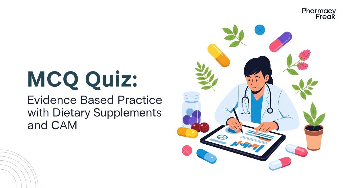 MCQ QUIZ-Evidence Based Practice with Dietary supplements and CAM