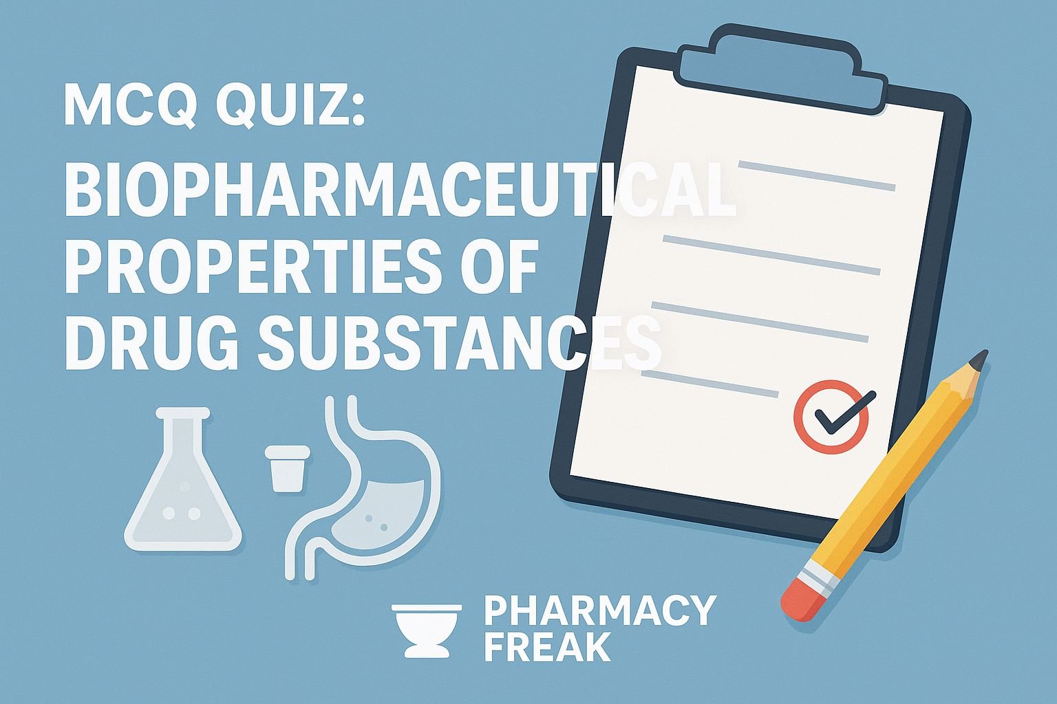 MCQ Quiz-Biopharmaceutical Properties of Drug Substances