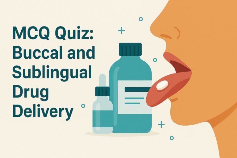 MCQ Quiz-Buccal and Sublingual Drug Delivery