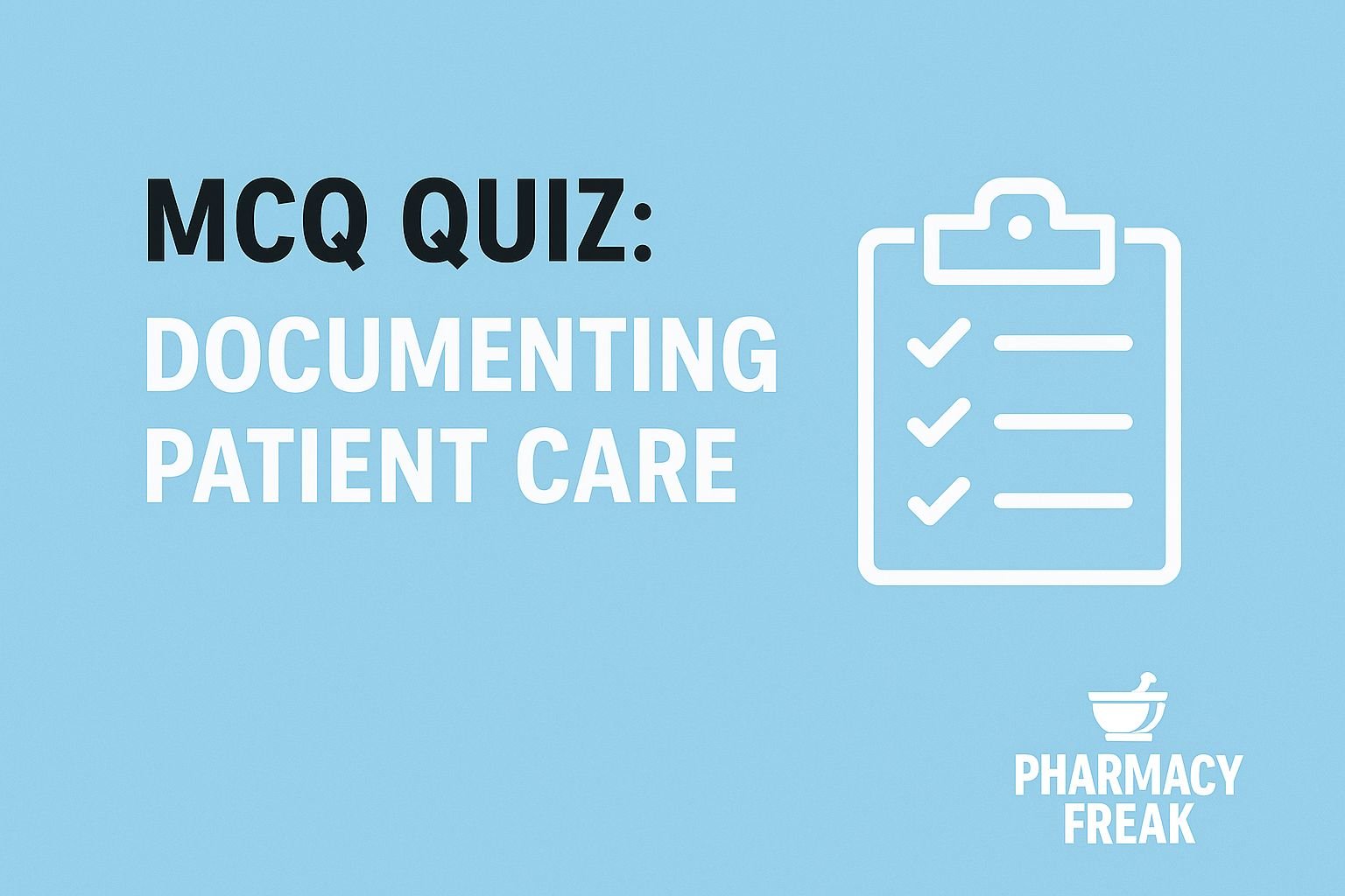 MCQ Quiz- Documenting Patient Care