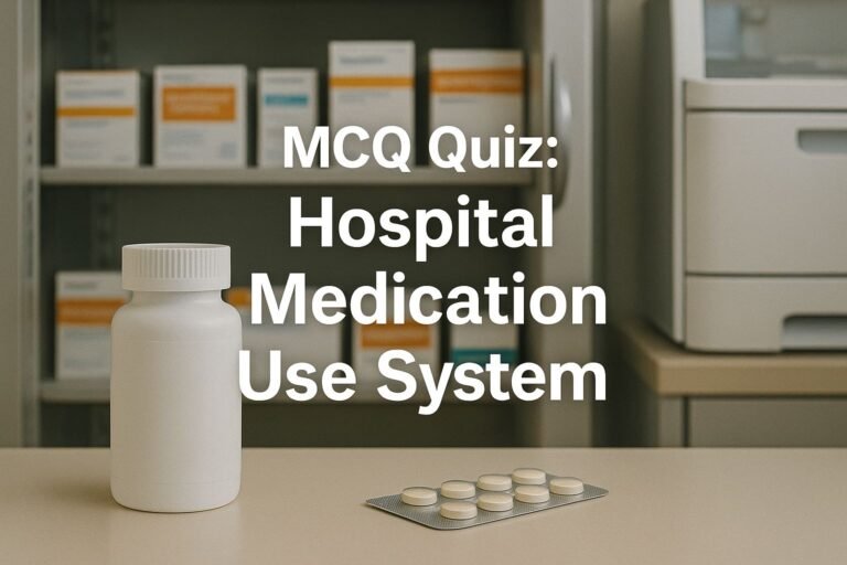 MCQ Quiz-Hospital Medication Use System