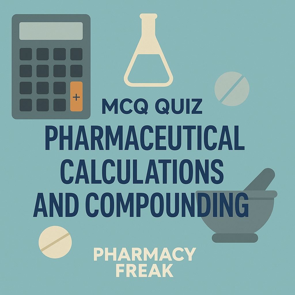 MCQ Quiz-Pharmaceutical Calculations and Compounding