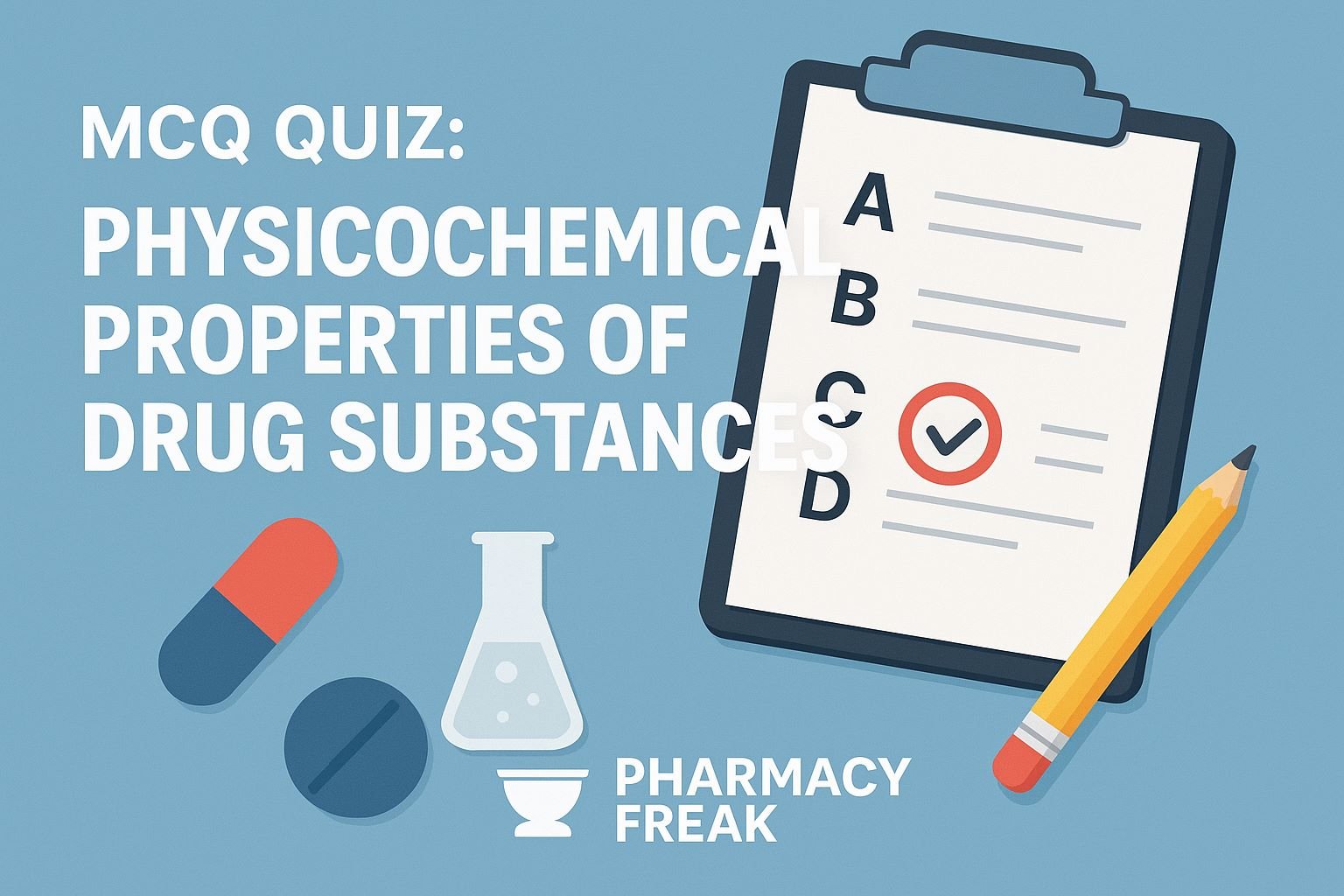 MCQ Quiz-Physicochemical Properties of Drug Substances