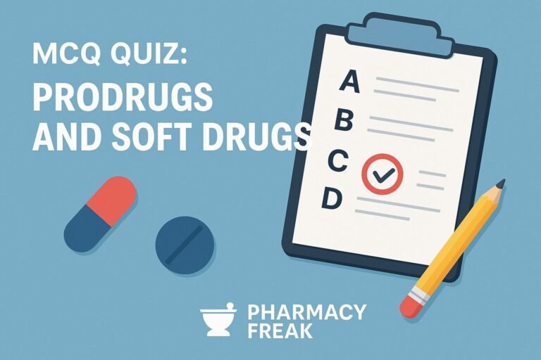 MCQ Quiz-Prodrugs and Soft Drugs