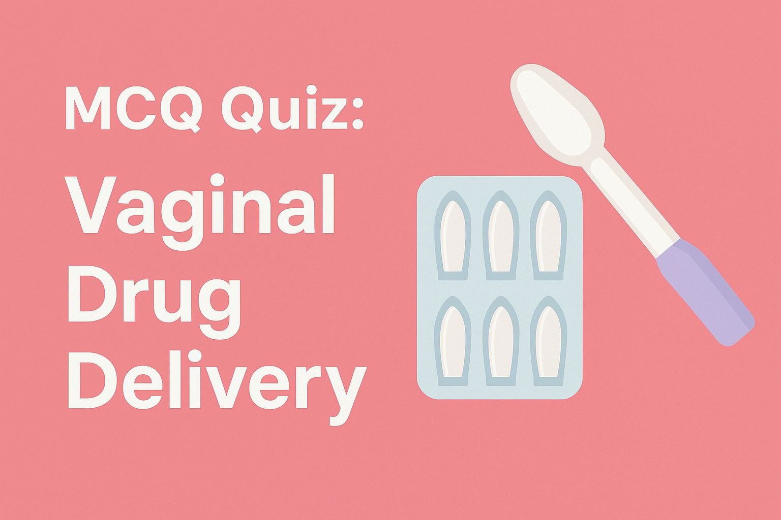 MCQ Quiz-Vaginal Drug Delivery