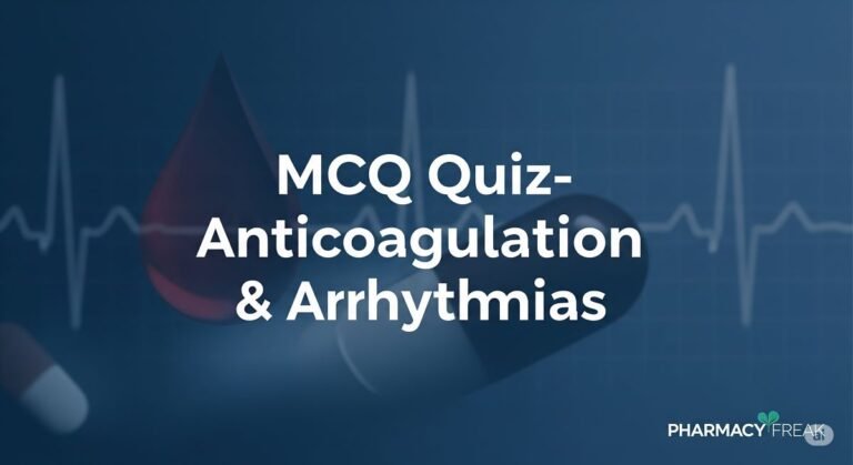 MCQ Quiz-Anticoagulation & Arrhythmias
