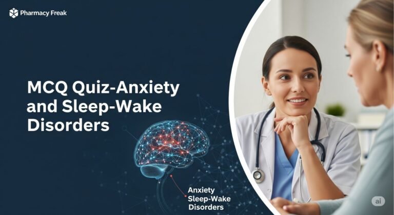 MCQ Quiz-Anxiety and Sleep-Wake Disorders
