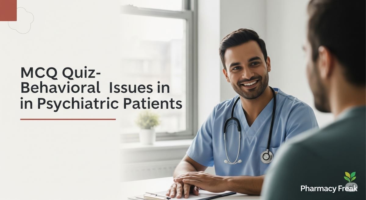 MCQ Quiz- Behavioral Issues in Psychiatric Patients