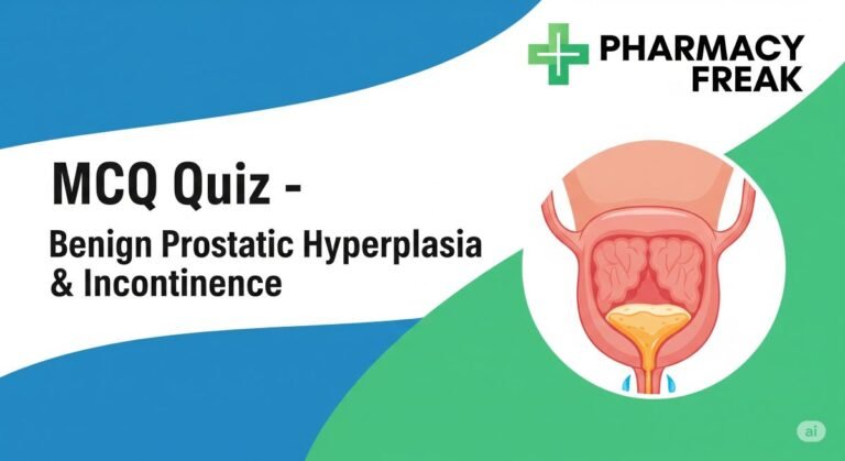 MCQ Quiz-Benign Prostatic Hyperplasia & Incontinence