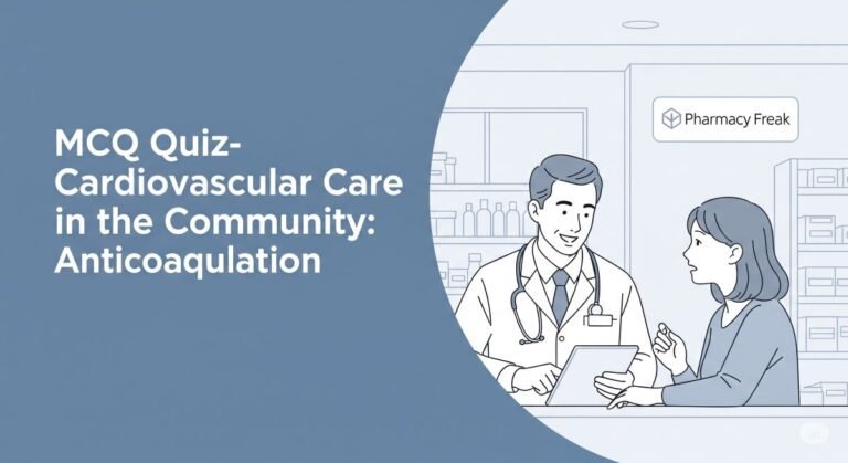 MCQ Quiz-Cardiovascular Care in the community-Anticoagulation