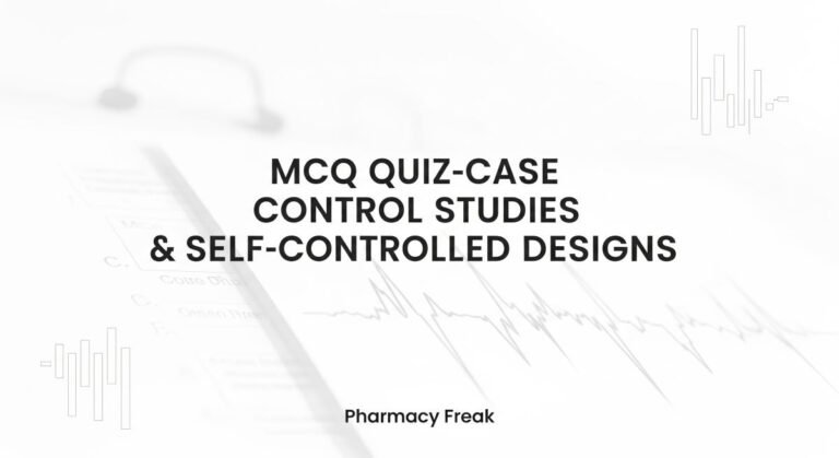 MCQ Quiz-Case-Control Studies & Self-Controlled Designs