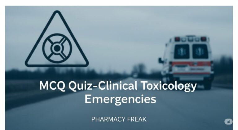 MCQ Quiz-Clinical Toxicology Emergencies