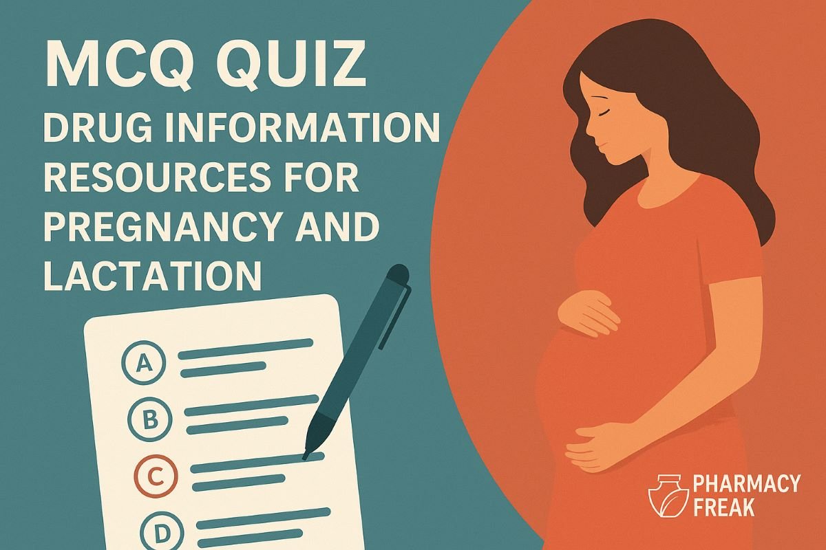 MCQ Quiz-Drug Information Resources for Pregnancy and Lactation