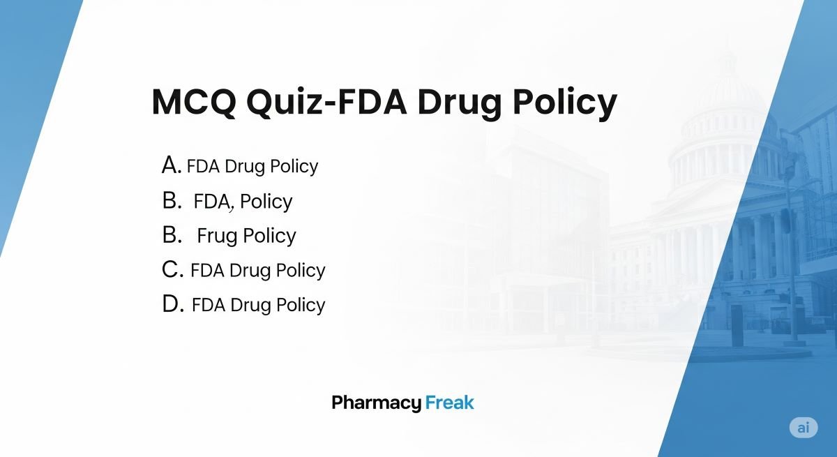 MCQ Quiz-FDA Drug Policy