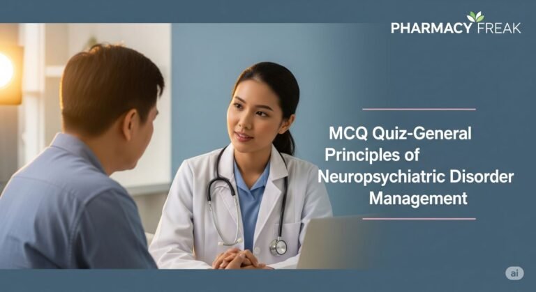 MCQ Quiz-General Principles of Neuropsychiatric Disorder Management