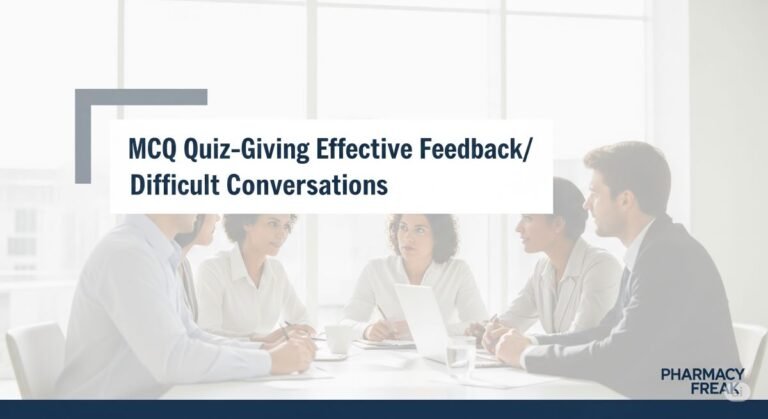 MCQ Quiz-Giving Effective Feedback/Difficult Conversations