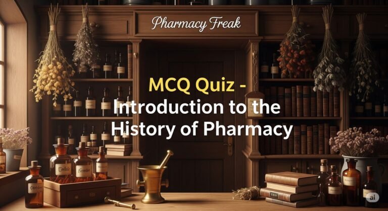 MCQ Quiz- Introduction to the History of Pharmacy