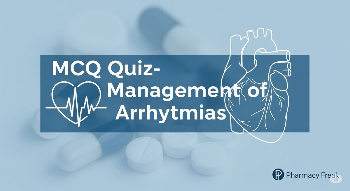 MCQ Quiz-Management of Arrhythmias