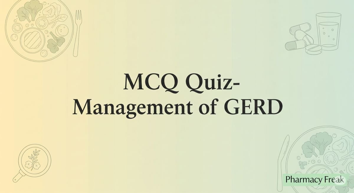 MCQ Quiz-Management of GERD