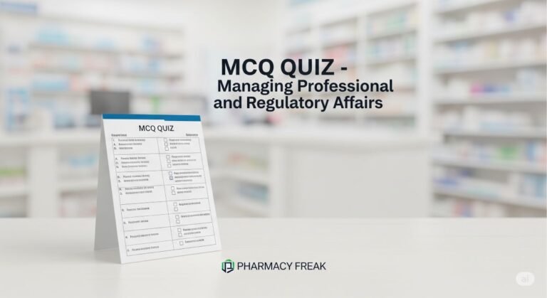 MCQ Quiz-Managing Professional and Regulatory Affairs