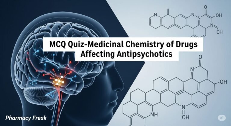 MCQ Quiz-Medicinal Chemistry of Drugs Antipsychotics