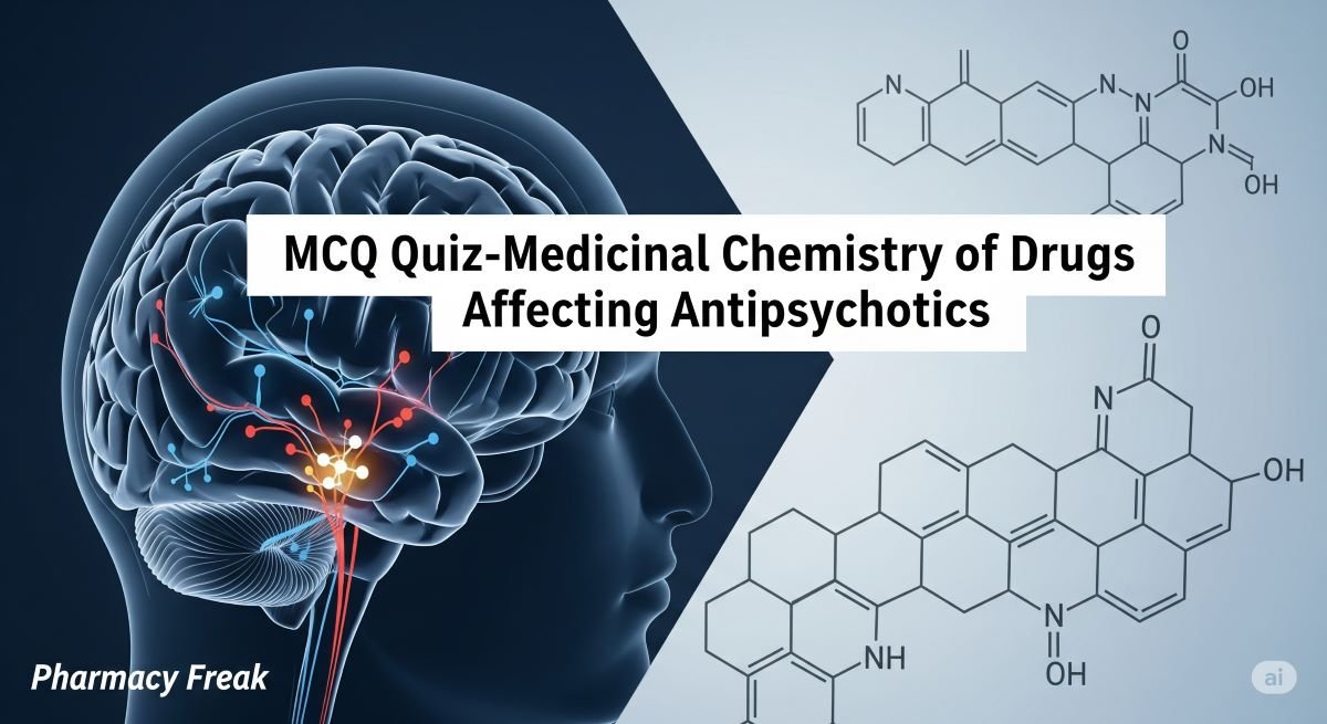 MCQ Quiz-Medicinal Chemistry of Drugs Antipsychotics