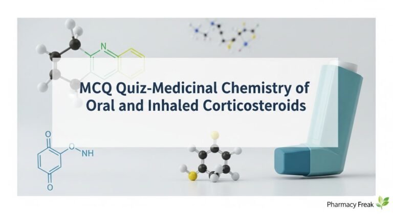 MCQ Quiz-Medicinal Chemistry of Oral and Inhaled