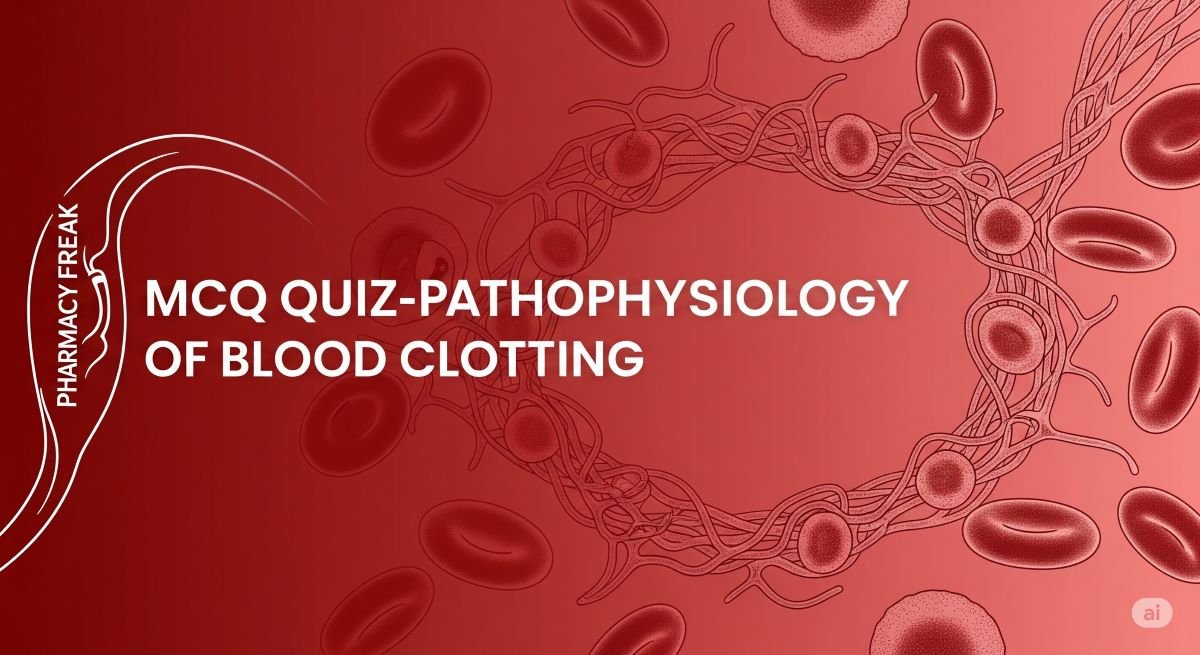 MCQ Quiz-Pathophysiology of Blood Clotting