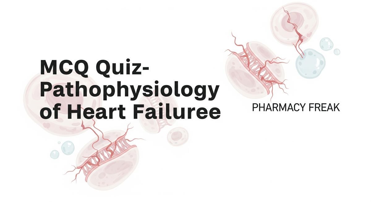 MCQ Quiz-Pathophysiology of Heart Failure