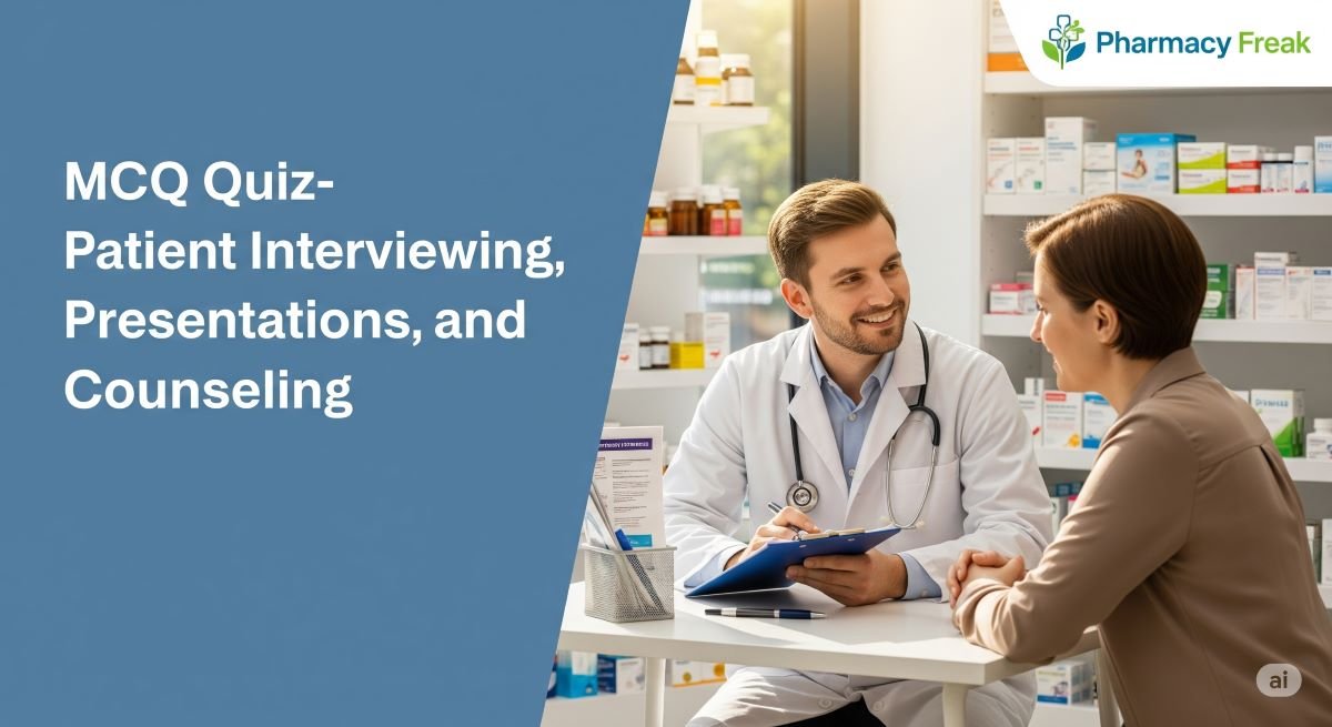 MCQ Quiz- Patient Interviewing, Presentations, and Counselling
