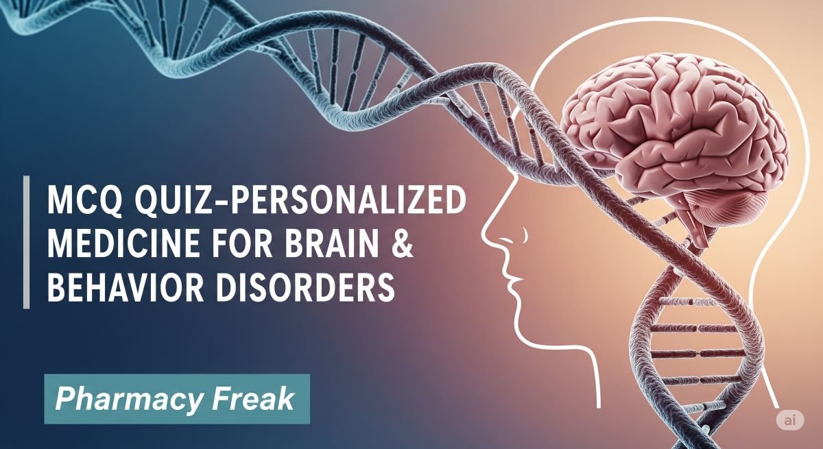 MCQ Quiz-Personalized Medicine for Brain & Behavior Disorders