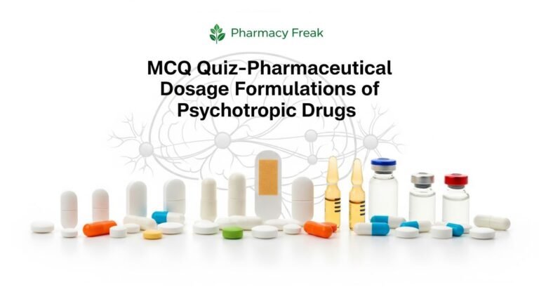 MCQ Quiz-Pharmaceutical Dosage Formulations of Psychotropic Drugs