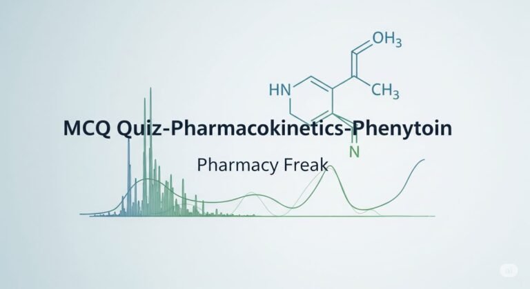 MCQ Quiz-Pharmacokinetics-Phenytoin