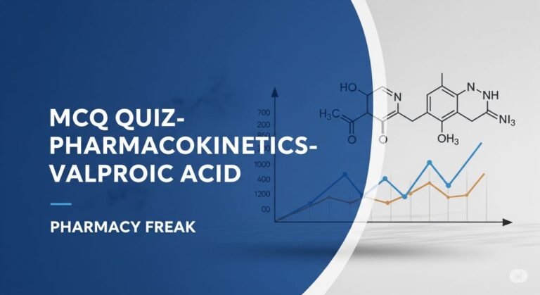 MCQ Quiz-Pharmacokinetics-Valproic Acid