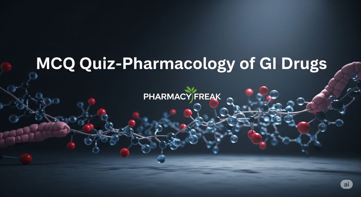 MCQ Quiz-Pharmacology of GI Drugs