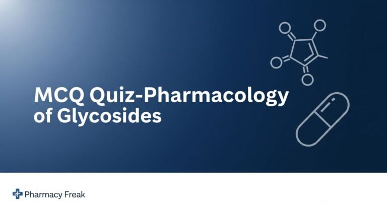 MCQ Quiz-Pharmacology of  Glycosides