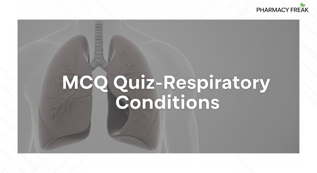 MCQ Quiz-Respiratory Conditions