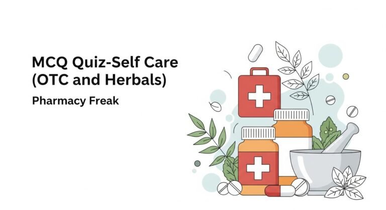 MCQ Quiz: Self-Care (OTC and Herbals)