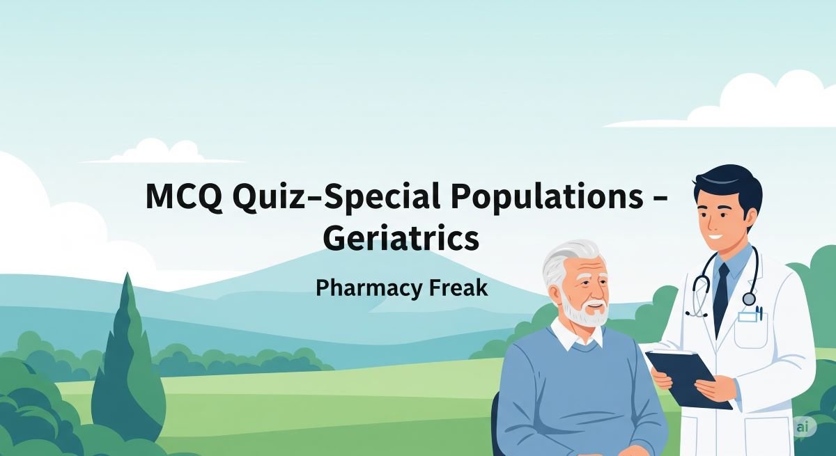 MCQ Quiz-Special Populations - Geriatrics