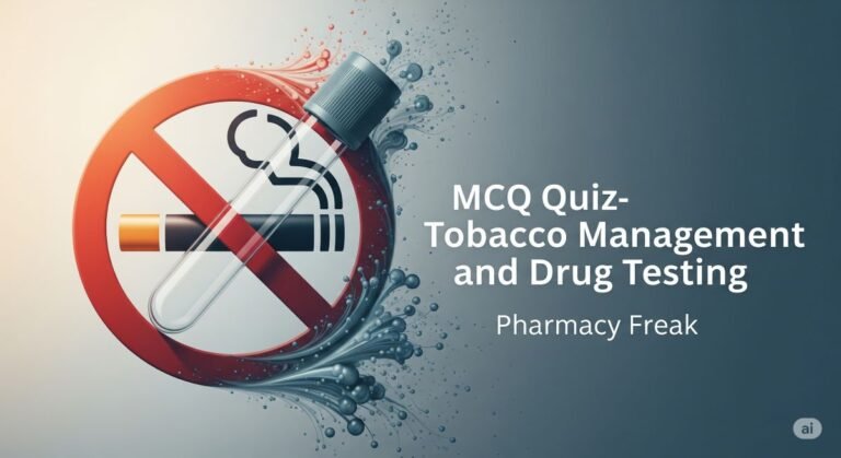 MCQ Quiz-Tobacco Management and Drug Testing