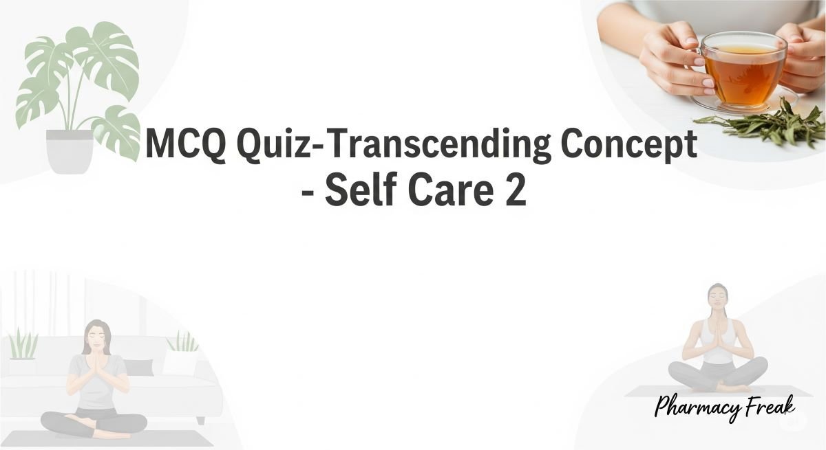 MCQ Quiz-Transcending Concept - Self Care 2