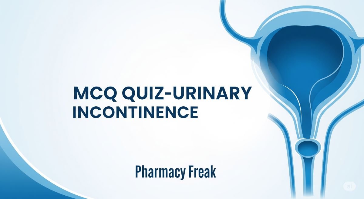 MCQ Quiz-Urinary Incontinence