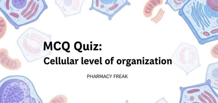 MCQ Quiz: Cellular level of organization