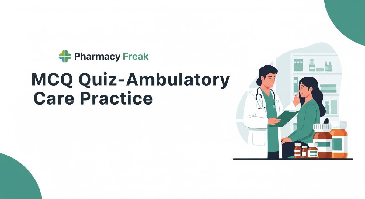 MCQ Quiz-Ambulatory Care Practice