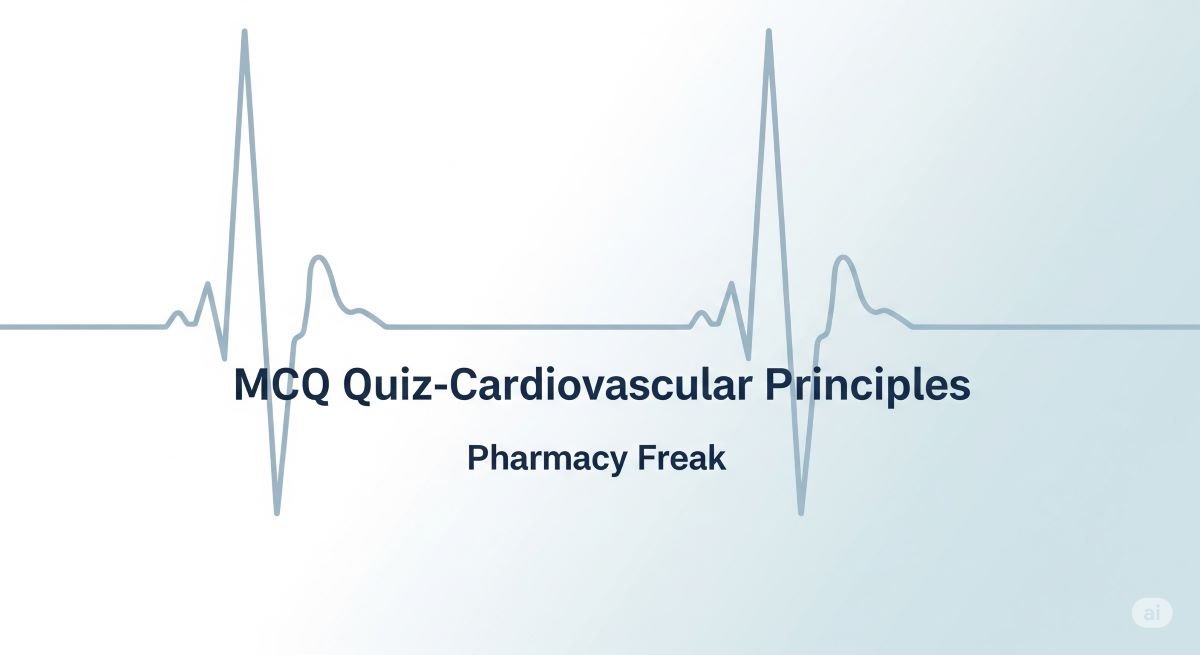 MCQ Quiz-Cardiovascular Principles