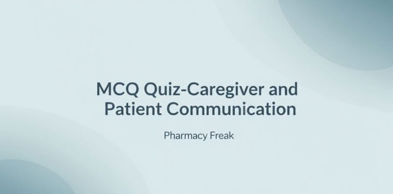 MCQ Quiz-Caregiver and Patient communication