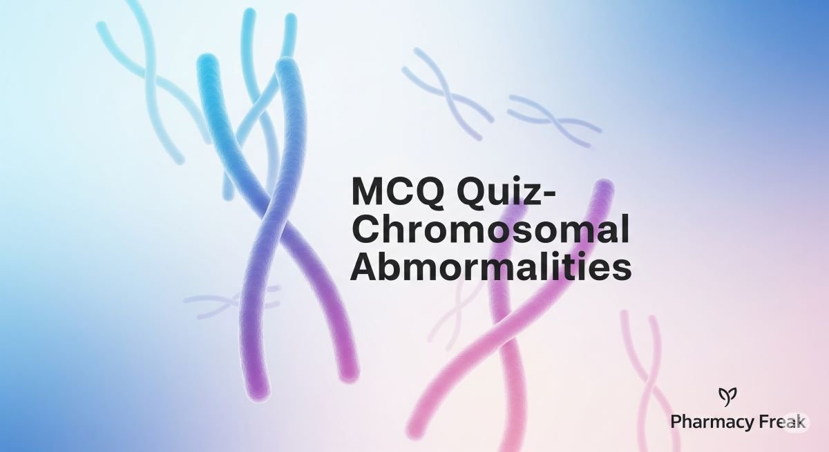 MCQ Quiz- Chromosomal Abnormalities